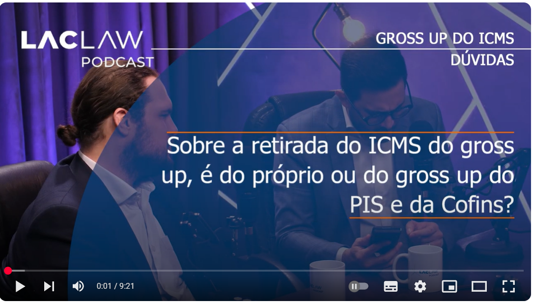 Podcast LacLaw | Gross Up do ICMS - Dúvidas